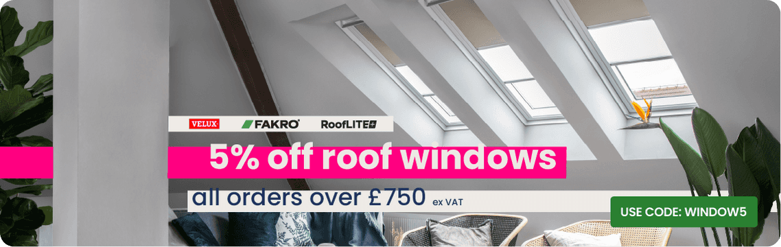 5% off roof windows on orders over £750 ex VAT 